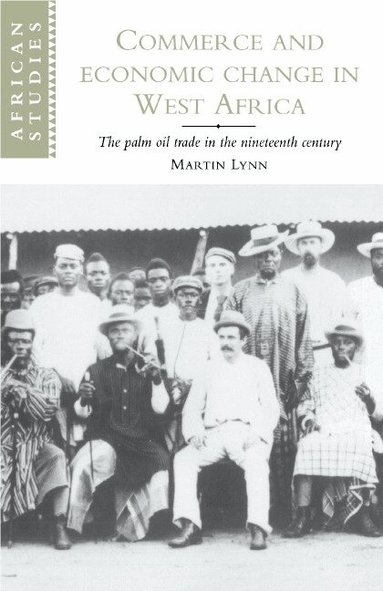 Martin Lynn - Commerce and Economic Change in West Africa, Inbunden