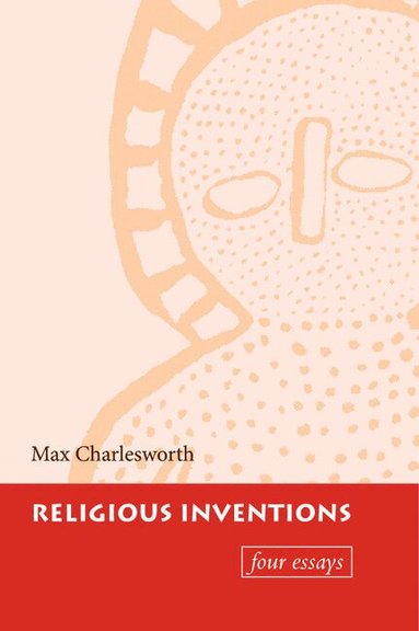Max Charlesworth - Religious Inventions, Inbunden