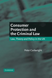 bokomslag Consumer Protection and the Criminal Law: Law, Theory, and Policy in the UK