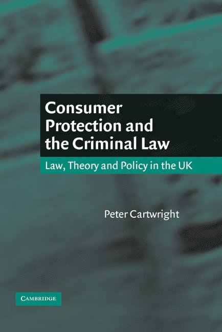 Consumer Protection and the Criminal Law 1