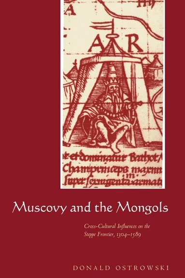 Donald Ostrowski - Muscovy and the Mongols, Inbunden