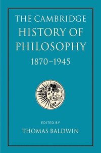 bokomslag The Cambridge History of Philosophy 1870-1945