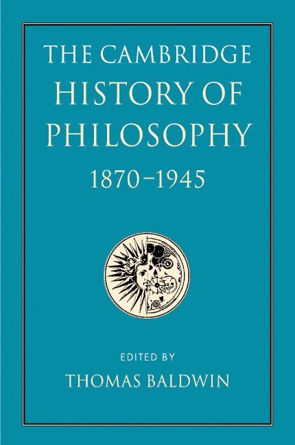 The Cambridge History of Philosophy 1870-1945 1