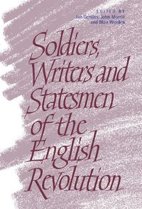 bokomslag Soldiers, Writers and Statesmen of the English Revolution