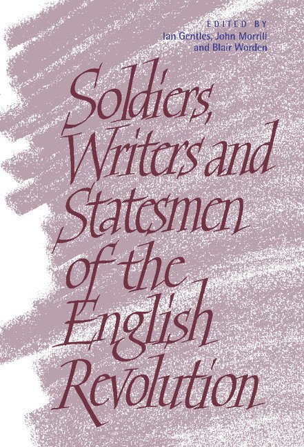 Soldiers, Writers and Statesmen of the English Revolution 1