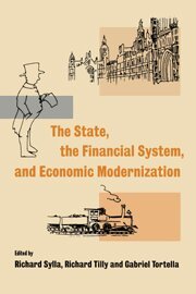 Richard Sylla, Richard Tilly, Gabriel Tortella - The State, the Financial System and Economic Modernization, Inbunden