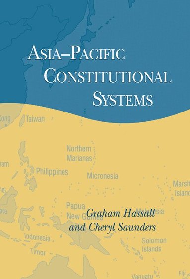Graham Hassall, Cheryl Saunders, John Ravenhill - Asia-Pacific Constitutional Systems, Inbunden