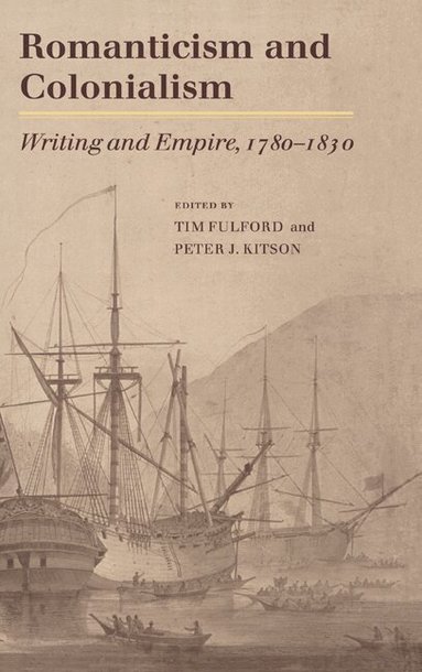 Timothy Fulford, Peter J. Kitson - Romanticism and Colonialism, Inbunden