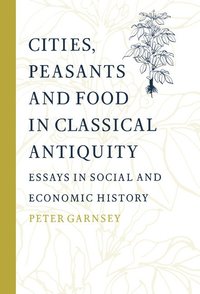 bokomslag Cities, Peasants and Food in Classical Antiquity