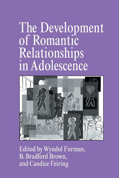 Wyndol Furman, B. Bradford Brown, Candice Feiring - The Development of Romantic Relationships in Adolescence, Inbunden