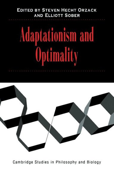 Steven Hecht Orzack, Elliott Sober - Adaptationism and Optimality, Inbunden