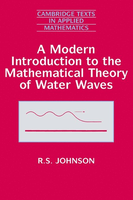 R. S. (University of Newcastle upon Tyne) Johnson, R. S. Johnson, Robin Stanley Johnson, Johnson R. S. - A Modern Introduction to the Mathematical Theory of Water Waves, Inbunden