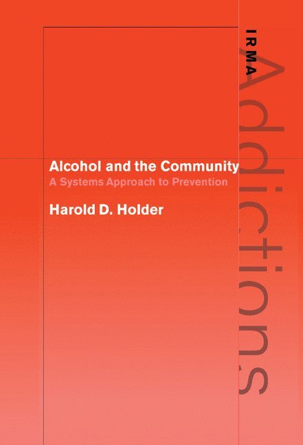 California) Holder, Harold D. (Prevention Research Center, Berkeley, Harold D. Holder - Alcohol and the Community, Inbunden