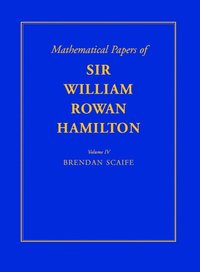 bokomslag The Mathematical Papers of Sir William Rowan Hamilton: Volume 4, Geometry, Analysis, Astronomy, Probability and Finite Differences, Miscellaneous