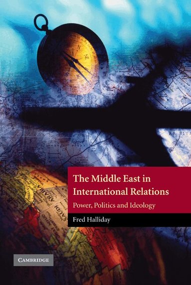 Fred Halliday, Eugene L. Rogan - The Middle East in International Relations, Inbunden