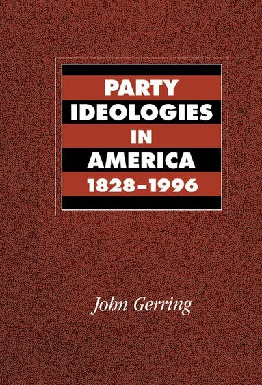John Gerring - Party Ideologies in America, 1828-1996, Inbunden