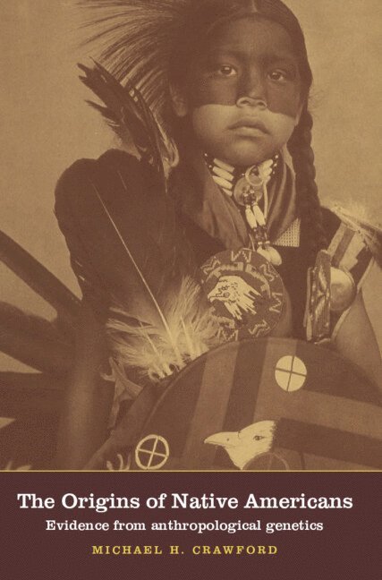 Michael H. (University of Kansas) Crawford, Michael H. Crawford - The Origins of Native Americans, Inbunden