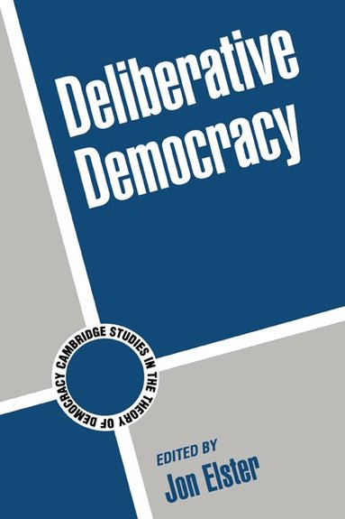 Jon Elster - Deliberative Democracy, Inbunden