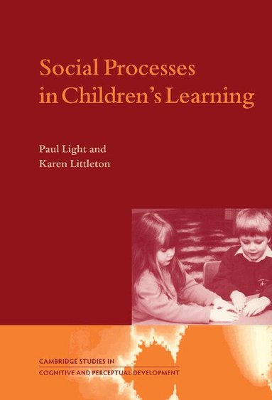 Paul Light, Karen Littleton, George Butterworth - Social Processes in Children's Learning, Inbunden