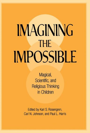 Karl S. Rosengren, Carl N. Johnson, Paul L. Harris - Imagining the Impossible, Inbunden
