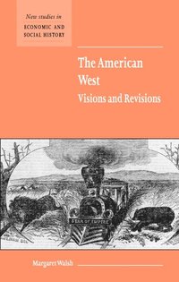 bokomslag The American West. Visions and Revisions