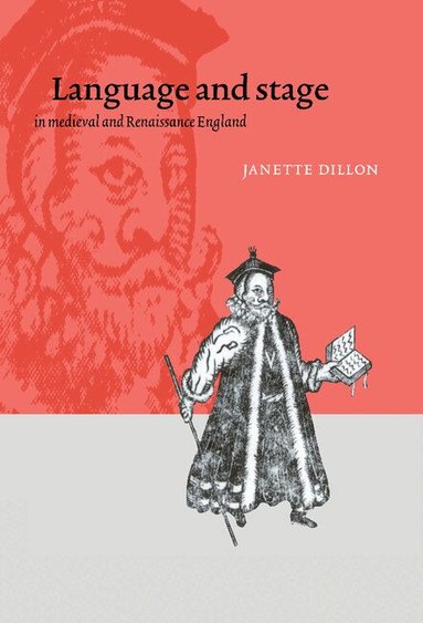 Janette Dillon - Language and Stage in Medieval and Renaissance England, Inbunden