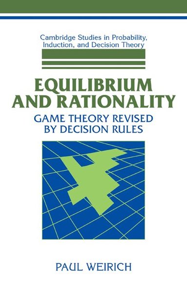 Paul Weirich - Equilibrium and Rationality, Inbunden