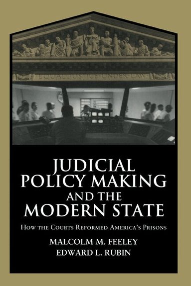 Malcolm M. Feeley, Edward L. Rubin - Judicial Policy Making and the Modern State, Inbunden
