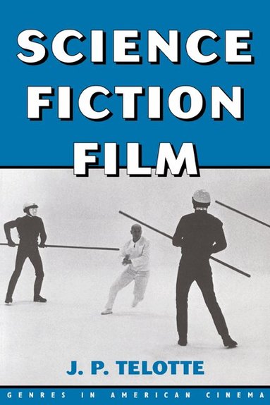 J. P. Telotte, Barry Keith Grant - Science Fiction Film, Inbunden