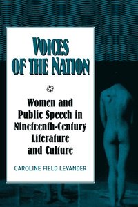 bokomslag Voices of the Nation: Women and Public Speech in Nineteenth-Century American Literature and Culture