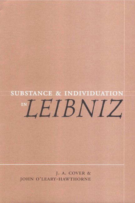 J. A. Cover, John O'Leary-Hawthorne, Indiana) O'Leary-Hawthorne, John (Purdue University, John Hawthorne - Substance and Individuation in Leibniz, Inbunden