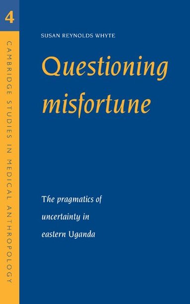 Susan Reynolds Whyte, Alan Harwood - Questioning Misfortune, Inbunden