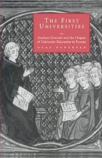 bokomslag The First Universities: Studium Generale and the Origins of University Education in Europe