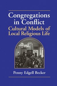 bokomslag Congregations in Conflict: Cultural Models of Local Religious Life
