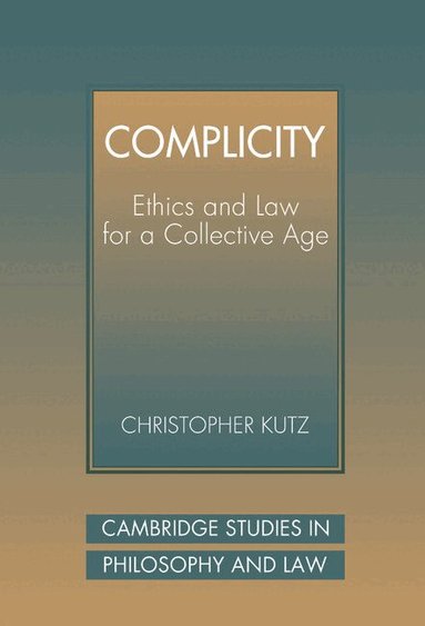 Christopher Kutz, Gerald Postema, Jules L. Coleman - Complicity, Inbunden
