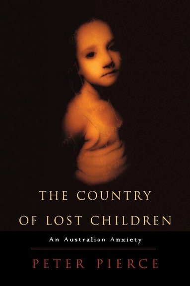 Peter Pierce - The Country of Lost Children, Häftad