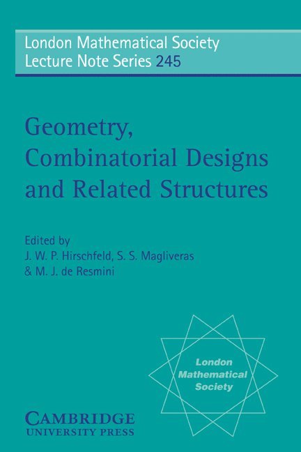 J. W. P. (University of Sussex) Hirschfeld, Lincoln) Magliveras, S. S. (University of Nebraska, Italy) Resmini, M. J. de (Universita degli Studi di Roma 'La Sapienza', J. W. P. Hirschfeld, M. J. De Resmini, S. S. Magliveras - Geometry, Combinatorial Designs and Related Structures, Häftad
