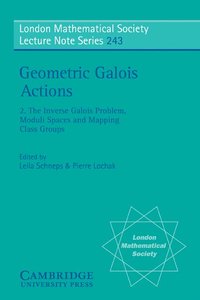 bokomslag Geometric Galois Actions: Volume 2, The Inverse Galois Problem, Moduli Spaces and Mapping Class Groups