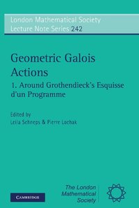 bokomslag Geometric Galois Actions: Volume 1, Around Grothendieck's Esquisse d'un Programme