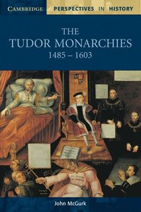 bokomslag The Tudor Monarchies, 1485 1603