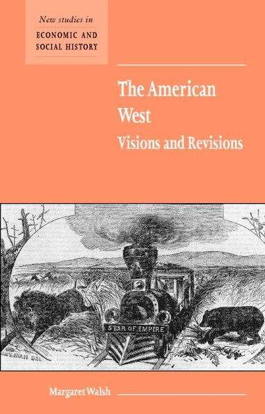 Margaret Walsh - The American West. Visions and Revisions, Häftad
