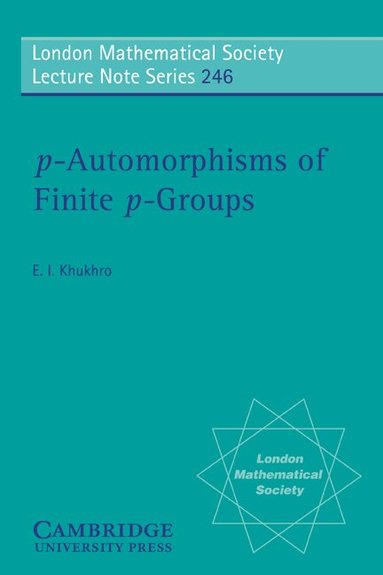 Evgenii I. Khukhro, N. J. Hitchin - p-Automorphisms of Finite p-Groups, Häftad