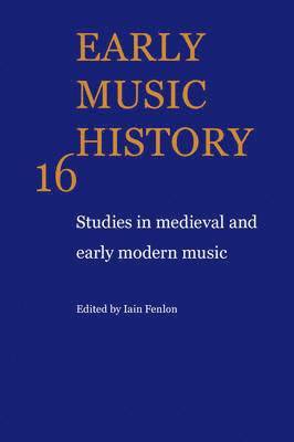 Iain Fenlon - Early Music History: Volume 16, Inbunden