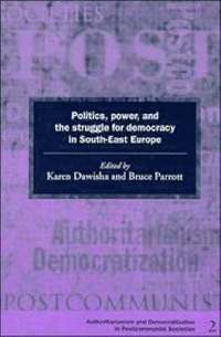 bokomslag Politics, Power and the Struggle for Democracy in South-East Europe