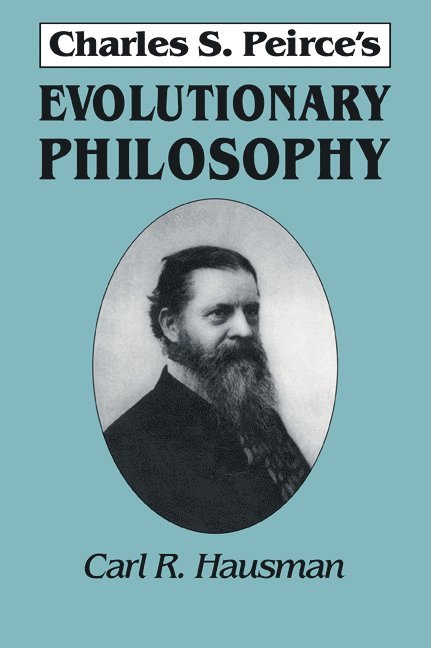 Carl R. Hausman - Charles S. Peirce's Evolutionary Philosophy, Häftad