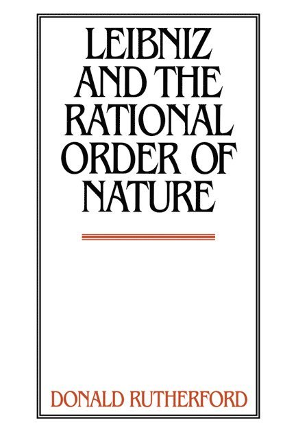Leibniz and the Rational Order of Nature 1