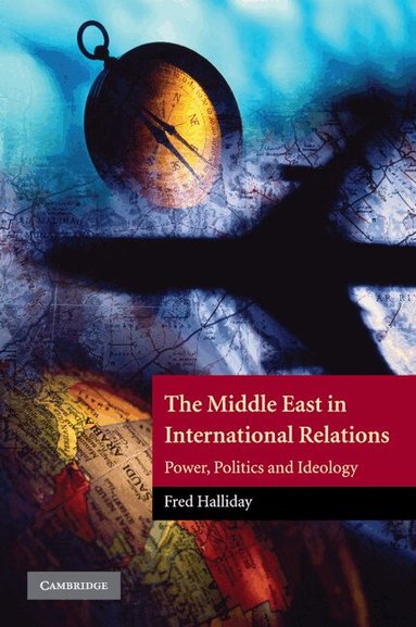Fred Halliday - The Middle East in International Relations, Häftad