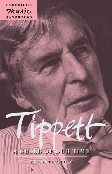 Kenneth Gloag, Julian Rushton - Tippett: A Child of our Time, Häftad