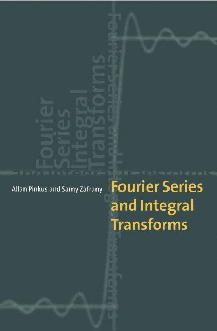 Haifa) Pinkus, Allan (Technion - Israel Institute of Technology, Haifa) Zafrany, Samy (Technion - Israel Institute of Technology, Allan Pinkus - Fourier Series and Integral Transforms, Häftad
