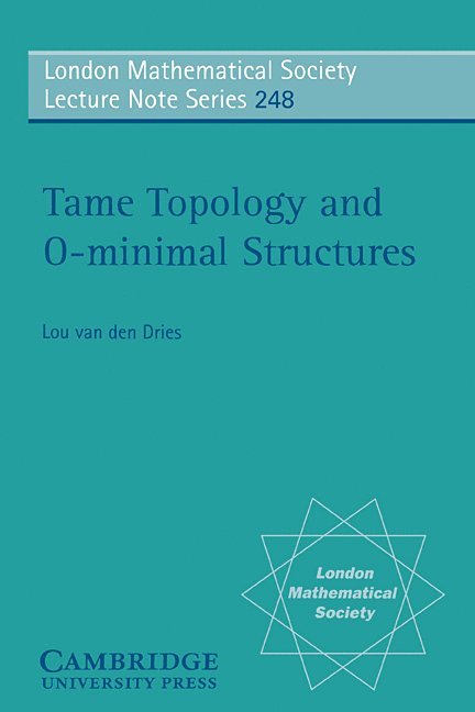 Urbana-Champaign) Dries, L. P. D. van den  (University of Illinois, Lou Van Den Dries, L. P. D. Van Den Dries, Lou van den Dries, J. W. S. Cassels - Tame Topology and O-minimal Structures, Häftad